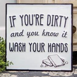 If You're Dirty and You Know It Enamel Sign
