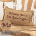 Burlap Natural Pillow Always Kiss Me Goodnight 7x13