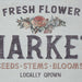 Faded White Fresh Flower Market Wood Sign