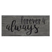 Forever & Always Engraved Sign 8"