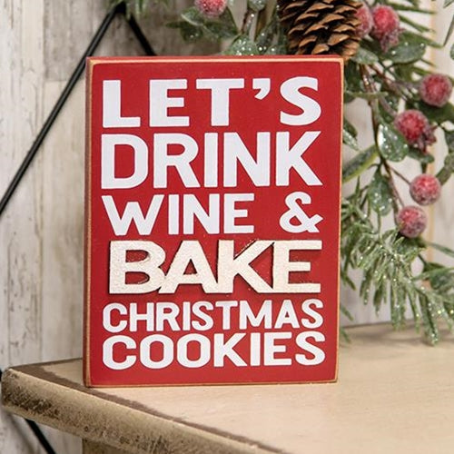 Drink Wine & Bake Cookies Block Sign