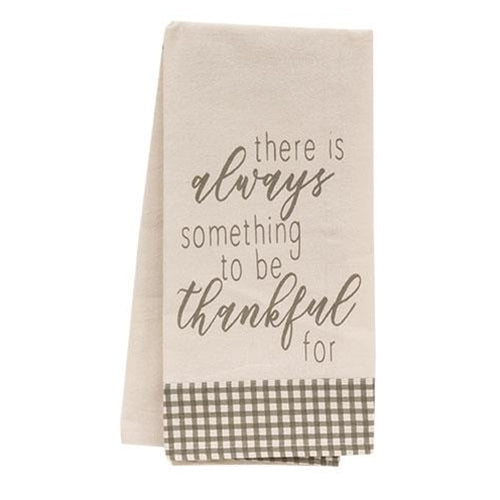 There Is Always Something To Be Thankful For Dish Towel