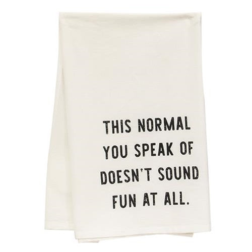 This Normal You Speak Of Doesn't Sound Fun Dish Towel