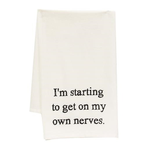 I'm Starting To Get On My Own Nerves Dish Towel