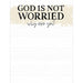 God Is Not Worried Why Are You Notepad