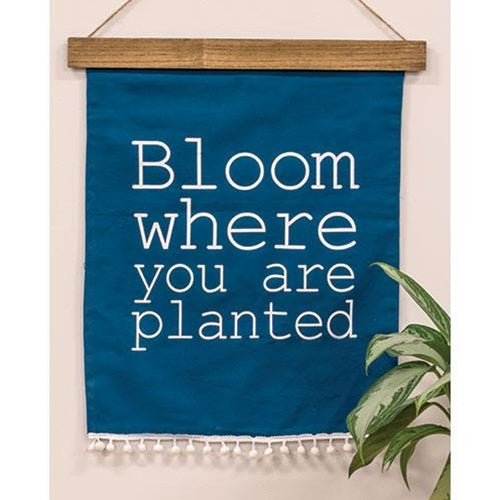 Bloom Where You Are Planted Fabric Hanging