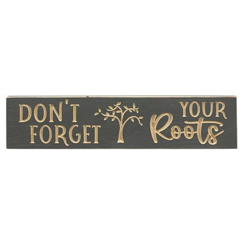 Don't Forget Your Roots Engraved Sign 24"