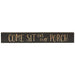Come Sit on Our Porch Sign Dark Gray 24"