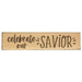 Celebrate Our Savior Engraved Sign 3.5" x 18"