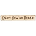 Enjoy Unwind Relax Engraved Block 12"