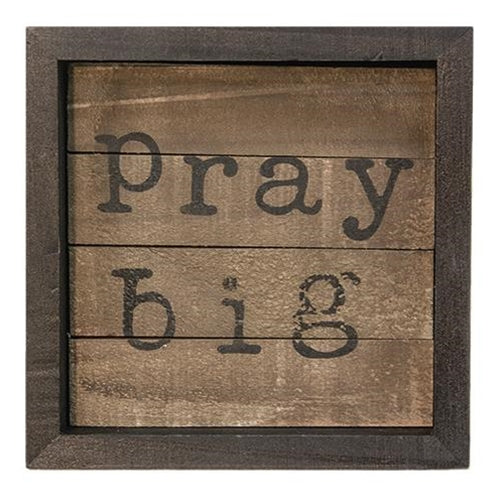 Pray Big Slat Sign