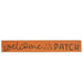 Welcome to Our Patch Engraved Sign 24"